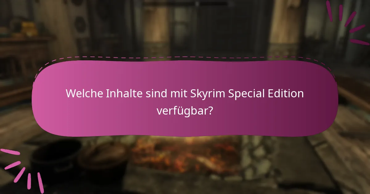 Welche Inhalte sind mit Skyrim Special Edition verfügbar?